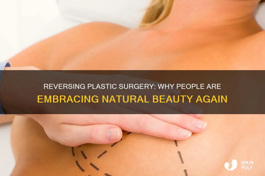 why people are reversing their plastic surgery