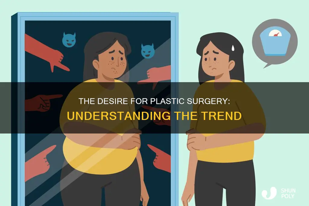 why people what to have plastic sugery