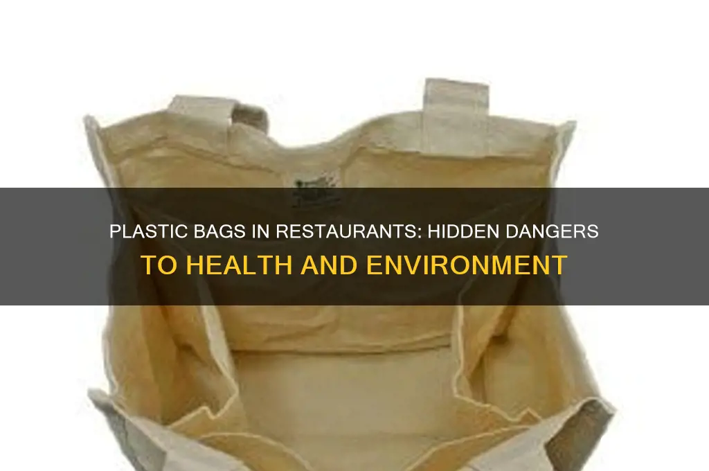why plastic bags in restaurants are dangerous