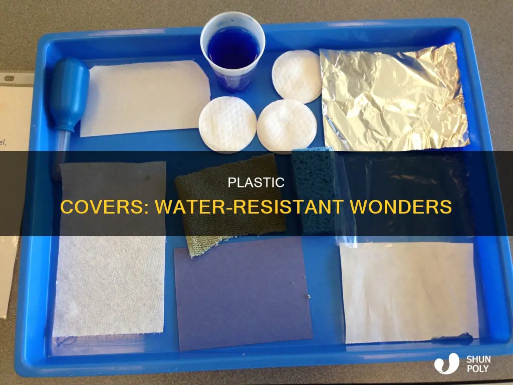 why plastic cover did not absorb water