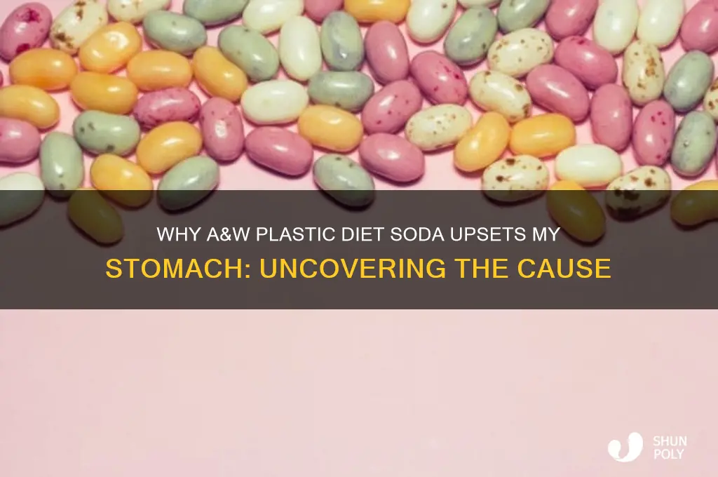 why plastic diet a & w soda makes me sick