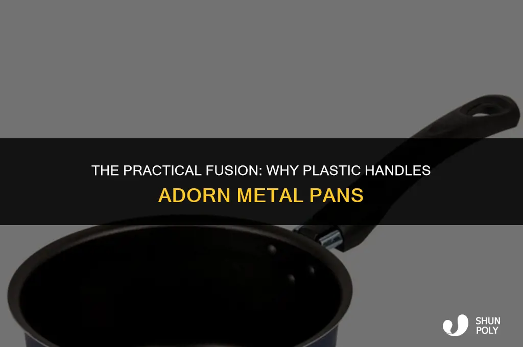 why plastic handles are fixed to metal pans