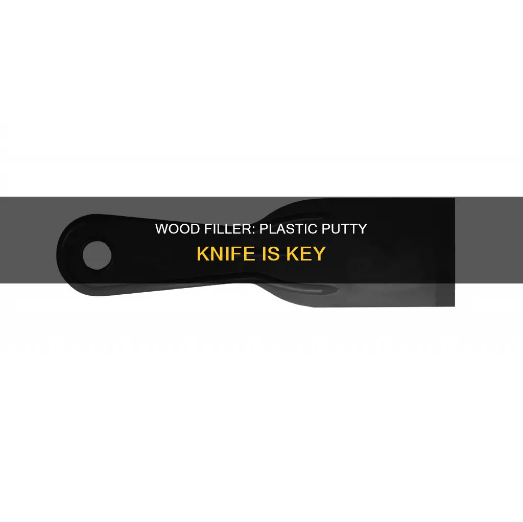 why plastic putty knife with wood filler