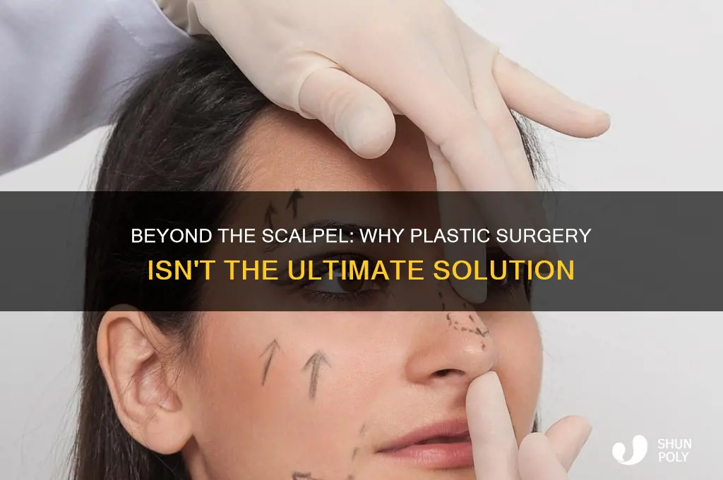 why plastic surgery is not the answer