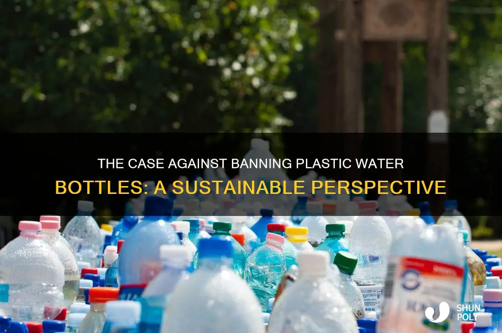 why plastic water bottles should not be banned