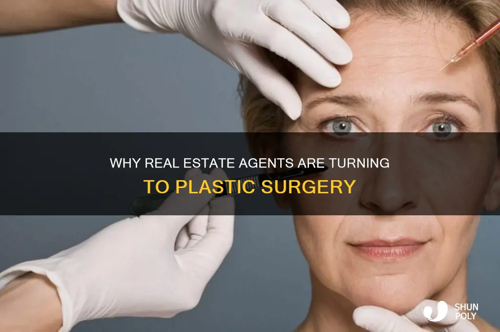 why real estate agents turn to plastic surgery