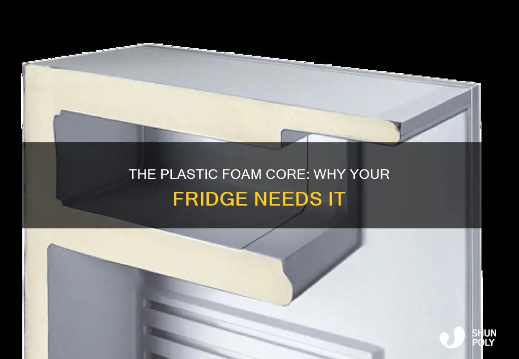 why refrigerator have a plastic foam core