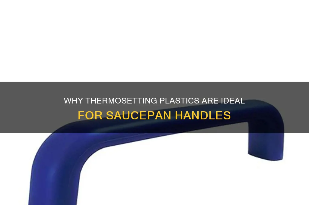 why saucepan handles are made of thermosetting plastics