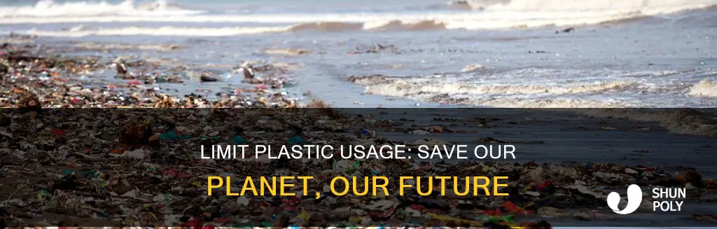 why should people limit plastic usage