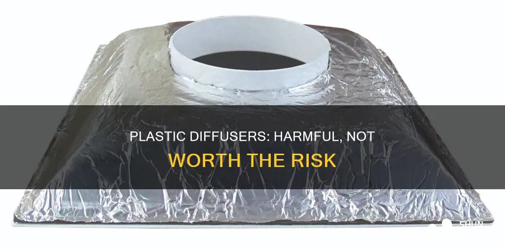 why should you avoid a plastic diffuser