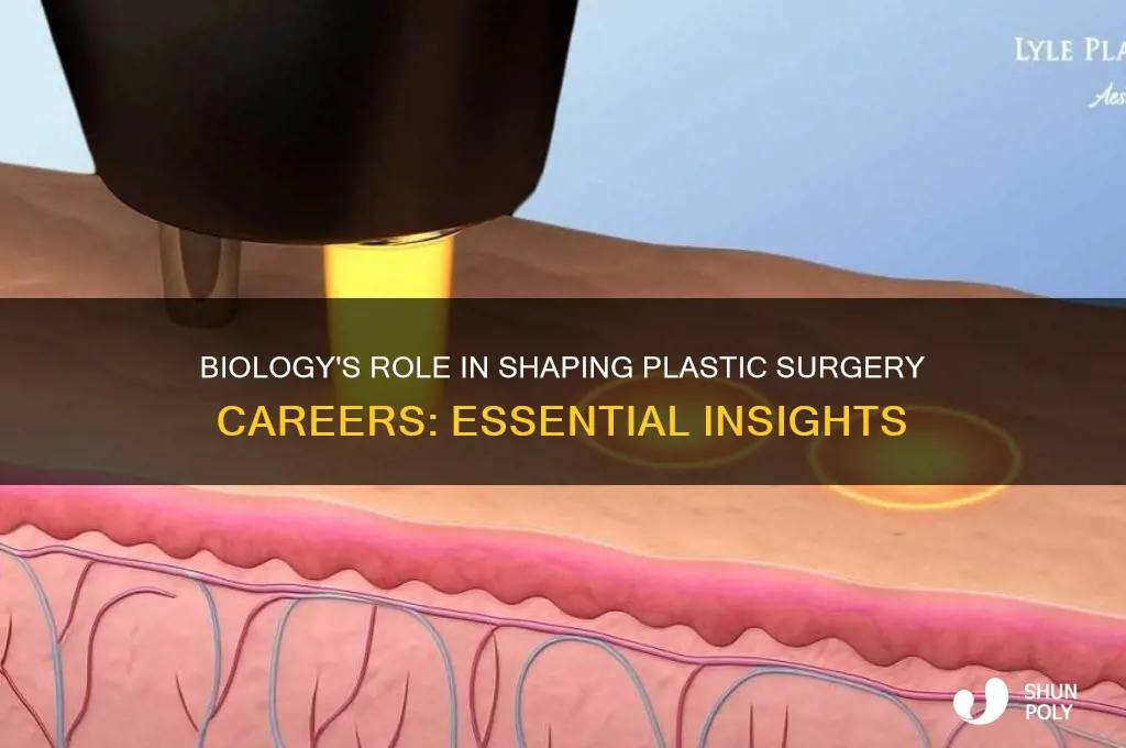 why should you take biology to be a plastic surgeon
