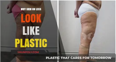 Leg Skin: Plastic-Like Appearance Explained