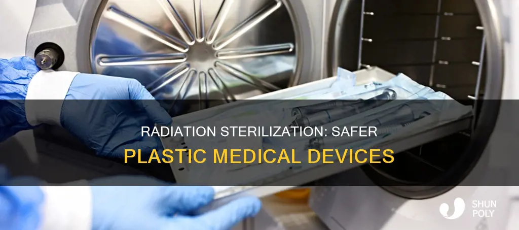 why sterilize plastic medical equipment with radiation