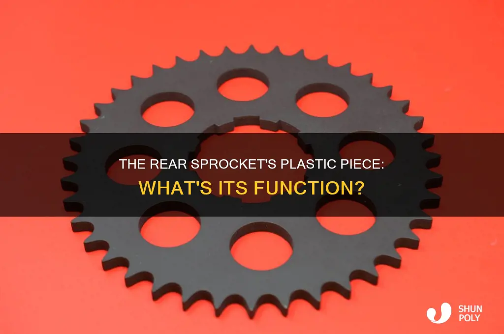 why the plastic piece on rear sproket