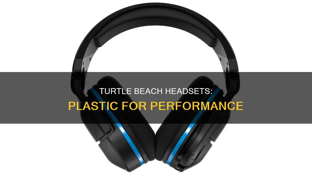 why turtle beach headset are plastic