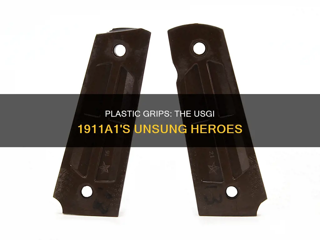 why usgi 1911a1 have plastic grips