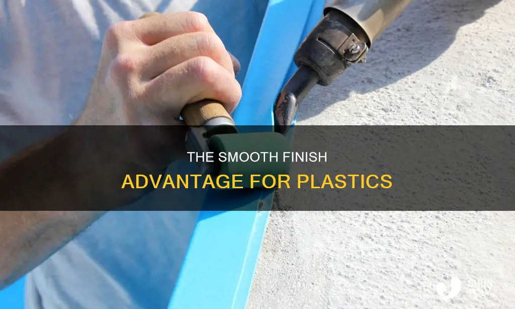 why want smooth finish on plastic