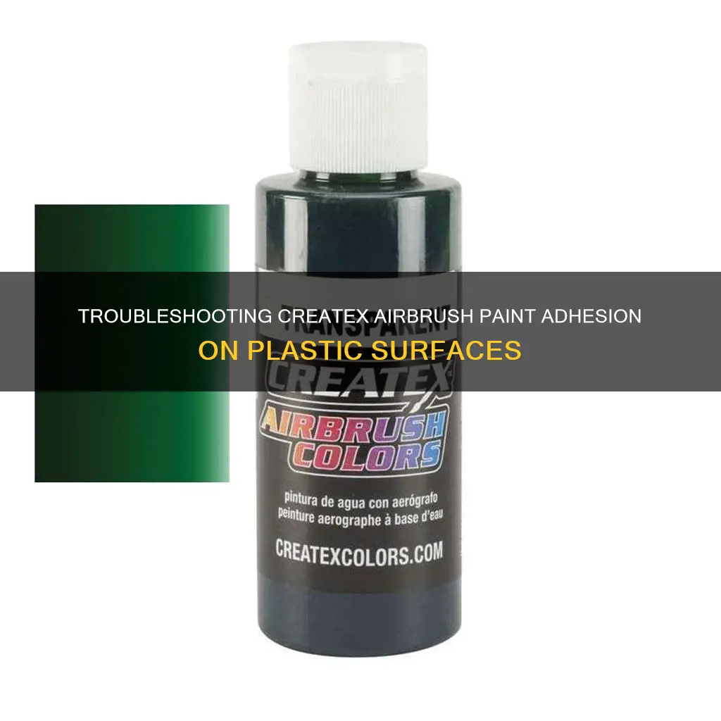 why wont createx airbrush paint stick to plastic