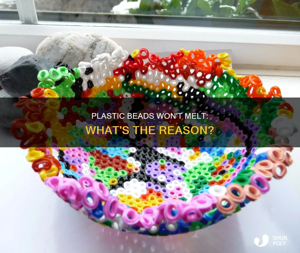 why wont my plastic beads melt