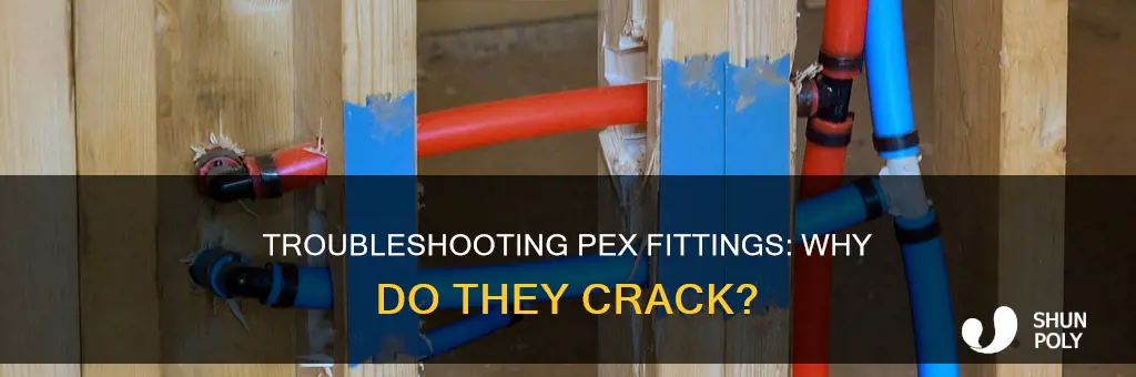 why would a plastic pex fitting crack
