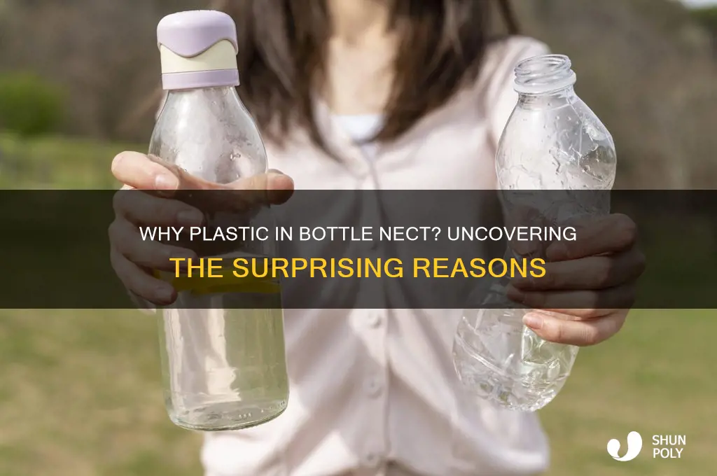 why would plastic be in a bottle nect