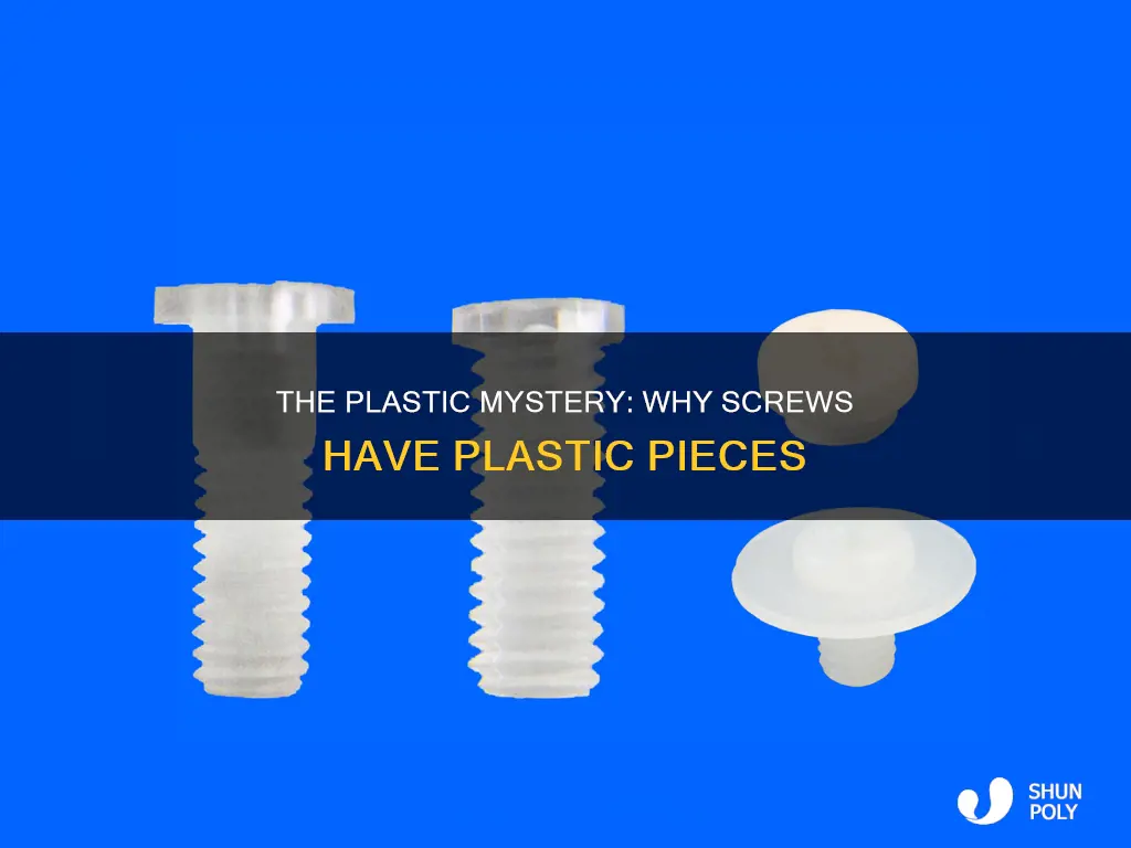 why would screws come with plastic pieces