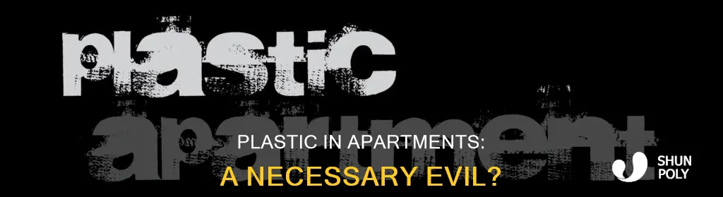 why would they have plastic in apartment