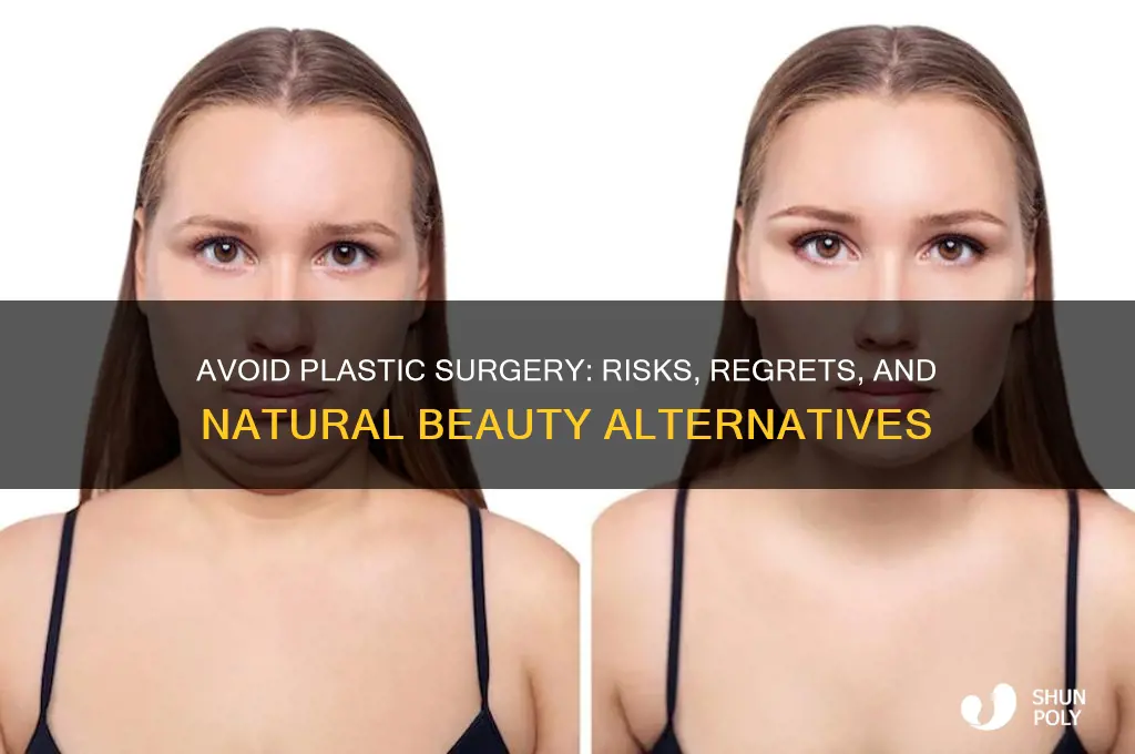 why you should never get plastic surgery
