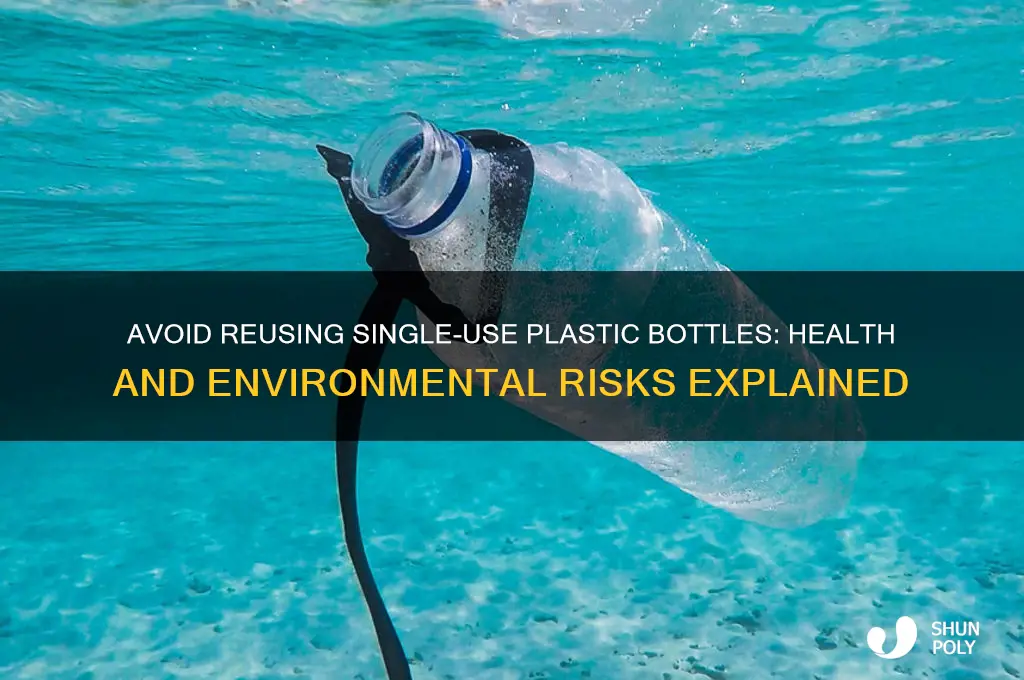 why you shouldnt reuse sobgle use plastic bottles
