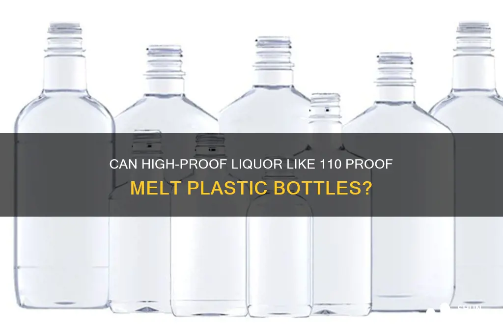 will 110 proof liquor melt a plastic bottle