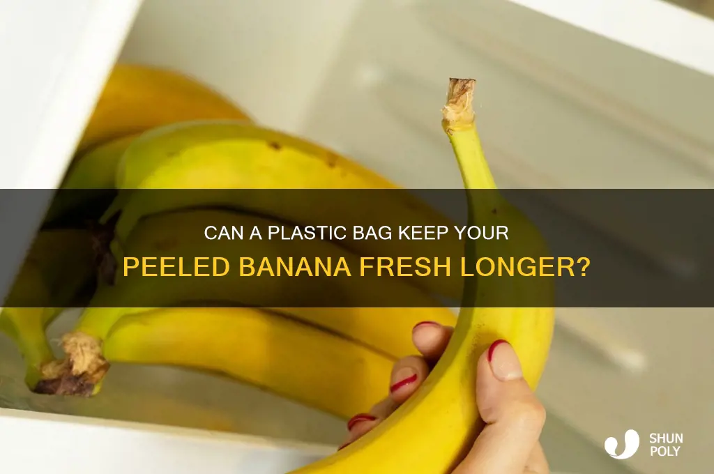 will a plastic bag protect peeled banana