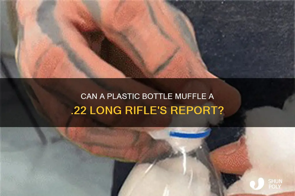 will a plastic bottle silence a 22 long rifle
