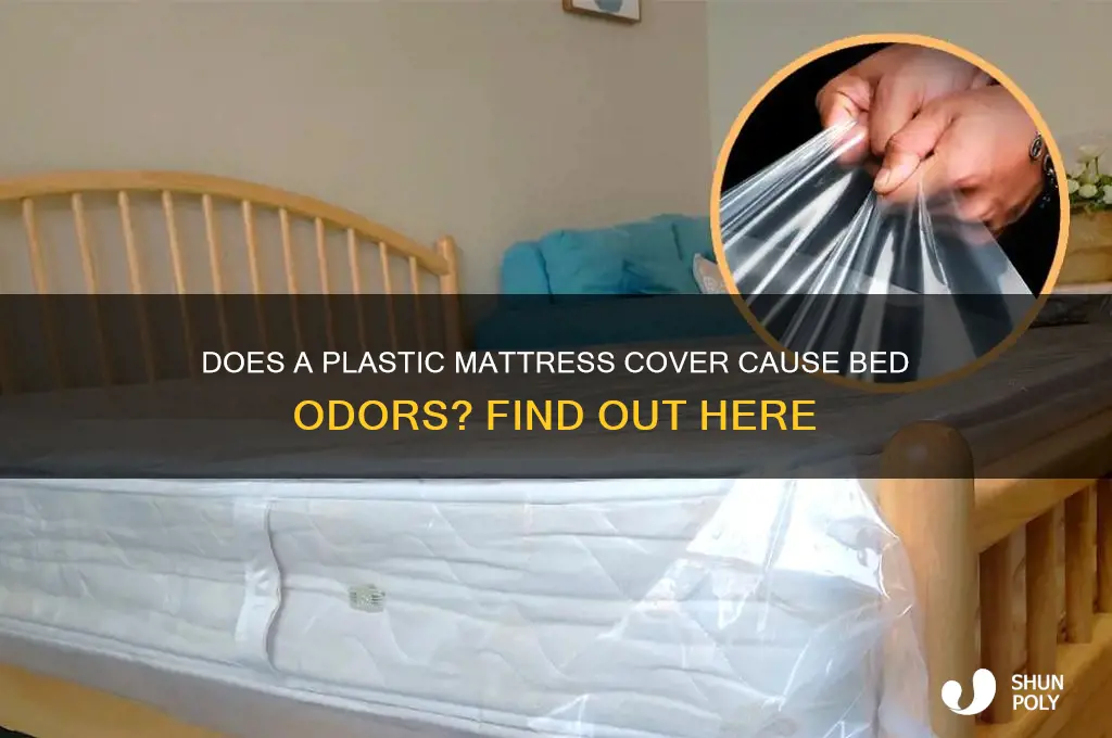 will a plastic mattress cover make my bed smell
