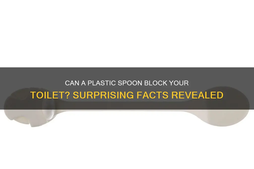 will a plastic spoon get stuck in the toilet