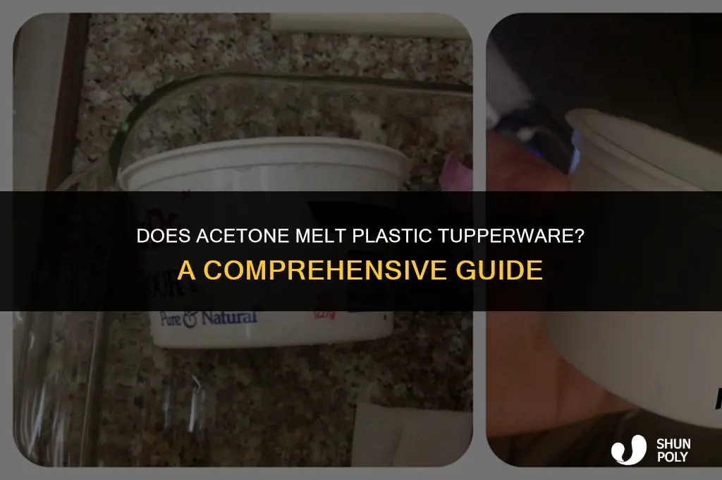 will acetone melt plastic tupperware