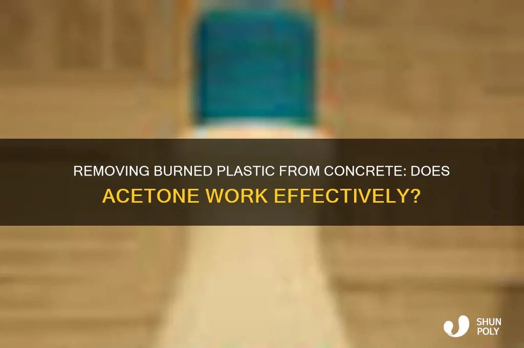 will acetone remove burned plastic from concrete