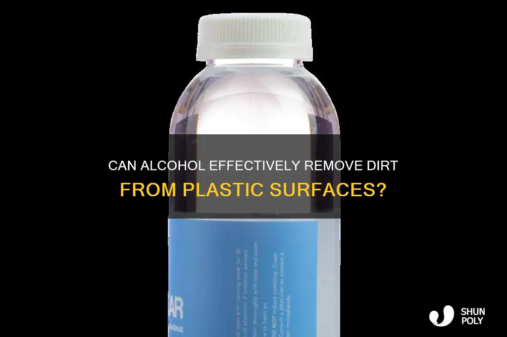 will alcohol get dirt off plastic