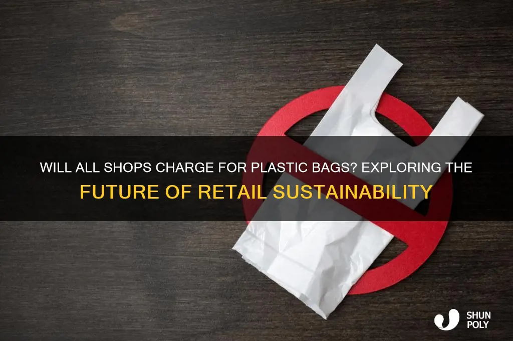 will all shops charge for plastic bags