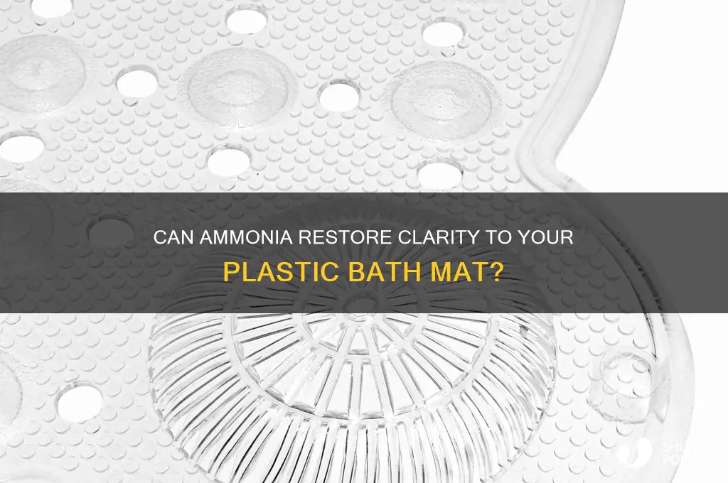 will ammonia make plastic bath mat clear again