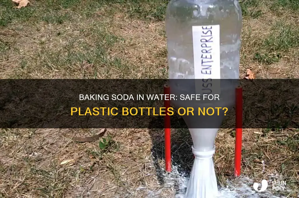 will baking soda in water plastic bottle