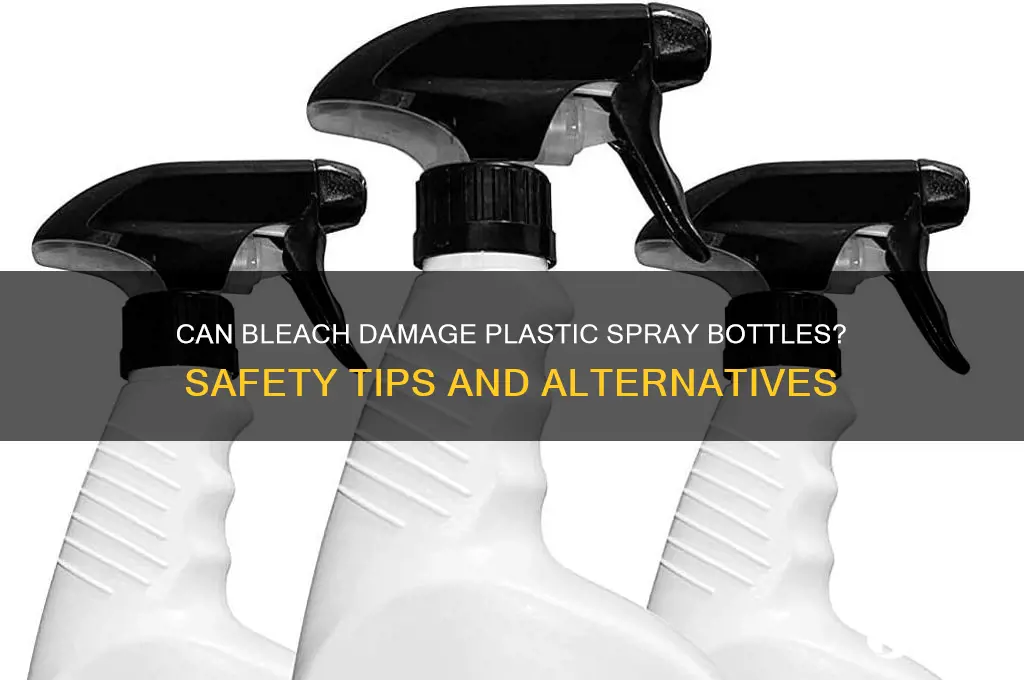 will bleach eat through plastic spray bottle