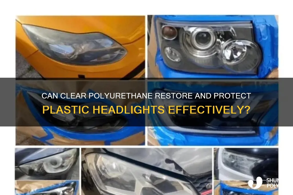 will clear polyurethane clear plastic headlights