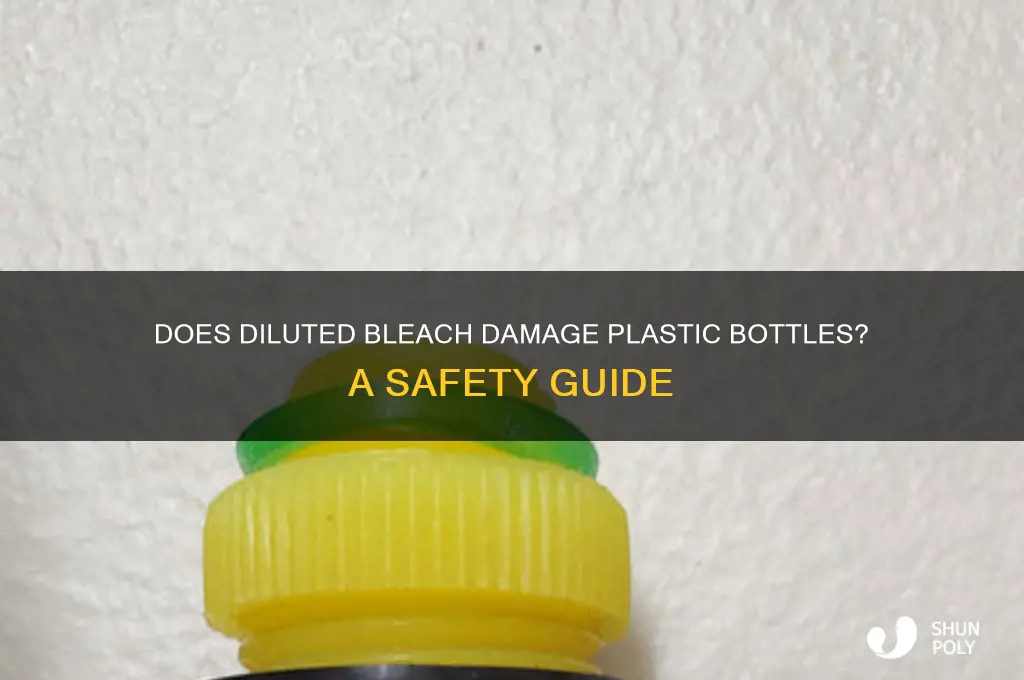 will diluted bleach corrode plastic bottle