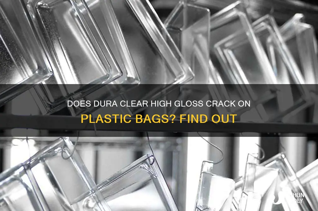 will dura clear high gloss crack on a plastic bag