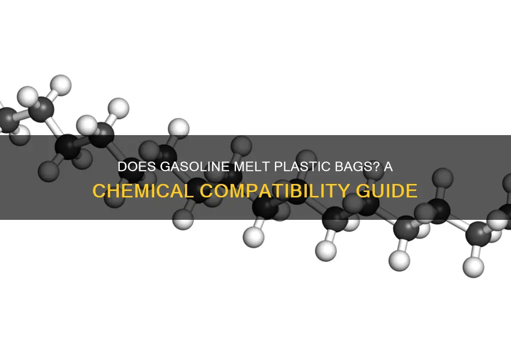 will gasoline dissolve a plastic bag