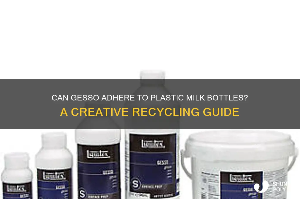 will gesso stick to plastic milk bottles