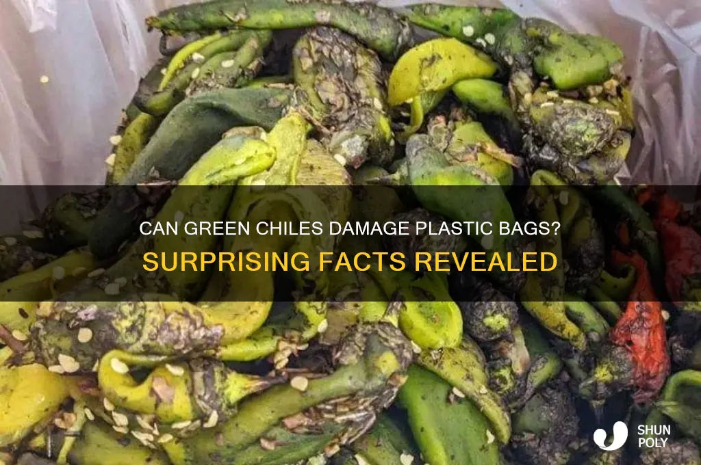 will green chiles eat through plastic bag