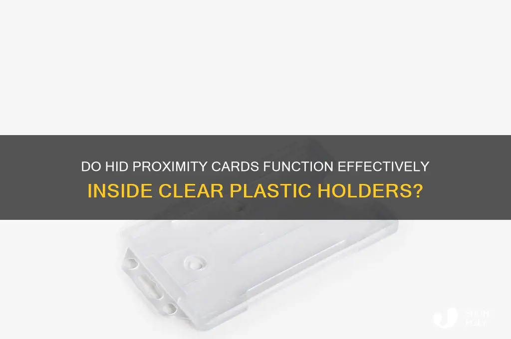 will hid proximity cards work in clear plastic