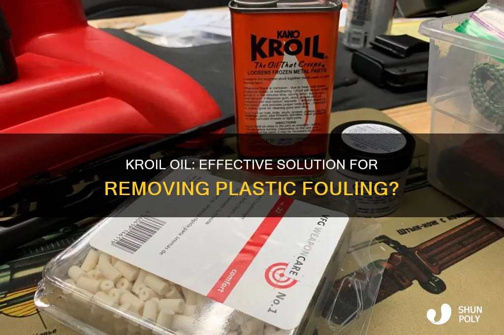will kroil remove plastic fouling