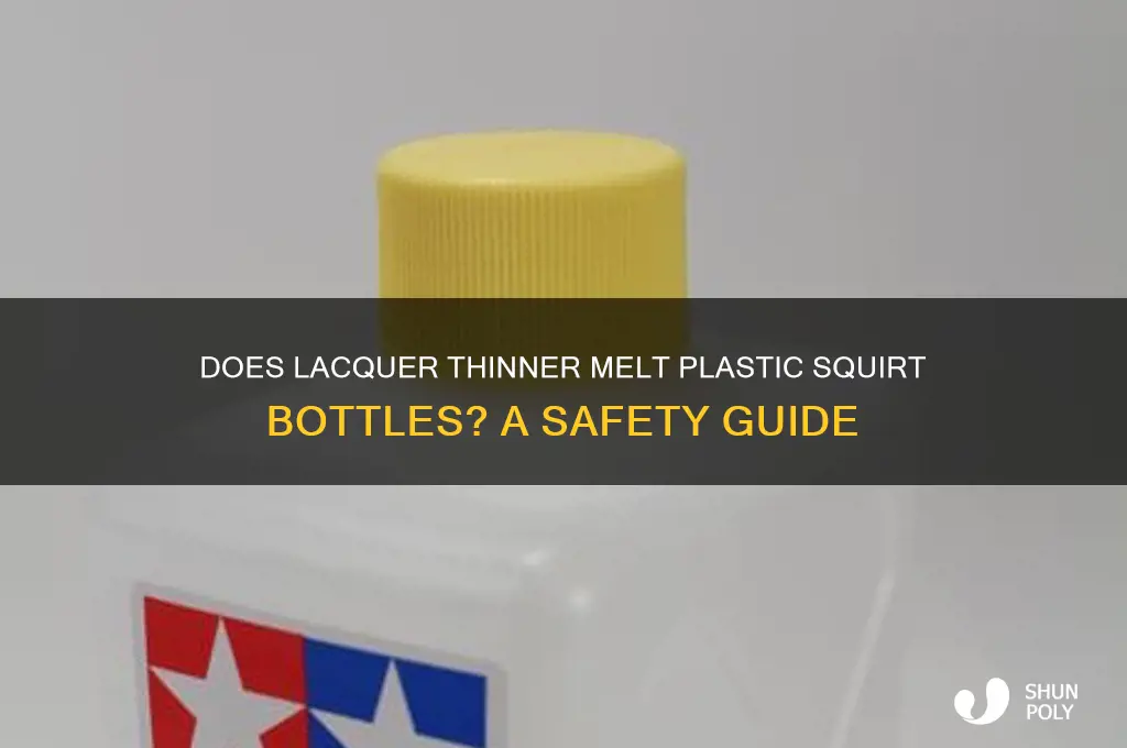 will laquer thinner melt a plastic squirt bottle